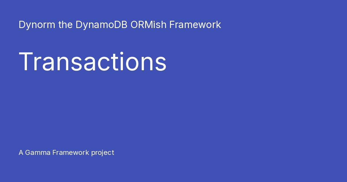 Transactions - Dynorm the DynamoDB ORMish Framework